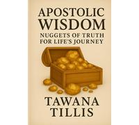 Apostolic Wisdom: Nuggets of Truth for Life’s Journey