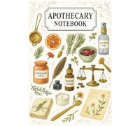 Apothecary Notebook: Herbal Writing Journal for Gardeners, Witchcraft Notes, Plant Lovers, and Natural Living Fans