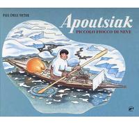 Apoutsiak. Piccolo fiocco di neve. Ediz. a colori