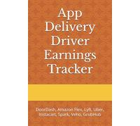 App Delivery Driver Earnings Tracker: DoorDash, Amazon Flex, Lyft, Uber, Instacart, Spark, Veho, GrubHub