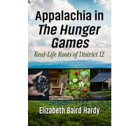 Appalachia in the Hunger Games: Real-Life Roots of District 12