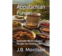 Appalachian Flavor:: Authentic North Carolina Recipes for Home Cooks