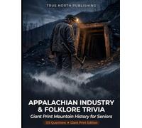 Appalachian Industry & Folklore Trivia: 125 Giant Print Multiple Choice Questions on Mountain History for Seniors