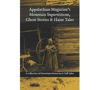 Appalachian Mag Appalachian Magazine's Mountain Superstitions, Ghost (Tascabile)