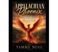 Appalachian Phoenix: Rising from the Ashes of Adversity with Fire and Faith