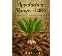Appalachian Ramps Recipes: A Taste of the Mountain Tradition
