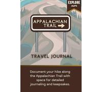 Appalachian Trail Travel Journal: Document Your Memories and Experiences Hiking the AT with Space for Sketches, Photos, Keepsakes, Notes, Miles Hiked and More