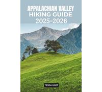 APPALACHIAN VALLEY HIKING GUIDE 2025-2026: The Complete Trail, Travel, and Adventure Companion to Shenandoah, Blue Ridge, and Beyond
