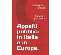 Appalti pubblici in Italia e in Europa.: Principi e procedure