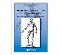 Apparato Locomotore e Sistema Nervoso. Eserciziario di anatomia per fisioterapisti