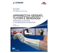 Apparecchi gessati, tutori e bendaggi. Trattamento conservativo e immobilizzazione preoperatoria