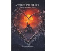 Apparecchiato per Due - La curvatura del cuore