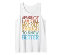 Apparently I Am Still Not Old Enough To Know Better Canotta