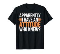 Apparently I Have An Attitude Who Knew Funny Sarcastic Citazione Maglietta
