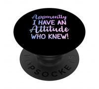 Apparently I Have An Attitude Who Knew Funny Women Sayings PopSockets PopGrip Adesivo