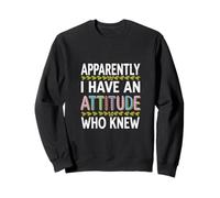 Apparently I Have An Attitude Who Knew Impertinente |---- Felpa