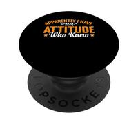 Apparently I Have An Attitude Who Knew Impertinente - PopSockets PopGrip Adesivo
