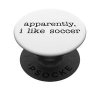 Apparently I Like Soccer Funny Saying for Sports Enthusiasts PopSockets PopGrip Adesivo