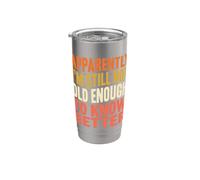Apparently I'm Still Not Old Enough Know Better Citazione divertente Bicchiere termico in acciaio inox doppia parete