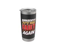 Apparently It's My Fault Again La colpa ride il sarcasmo Bicchiere termico in acciaio inox doppia parete