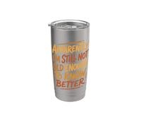 Apparently Not Old Enough Know Better Funny Sarcastico Citazione Bicchiere termico in acciaio inox doppia parete