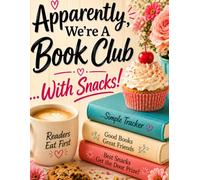 Apparently We're a Book Club...Who Knew?: Club Rules...Reading Beyond Chapter One is Encouraged