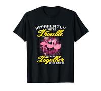 Apparently We're Trouble When We Are Together Flamingo Maglietta