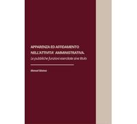 Apparenza ed affidamento nell'attività amministrativa. Le pubbliche funzioni esercitate sine titulo