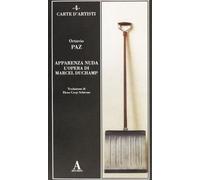 Apparenza nuda. L'opera di Marcel Duchamp