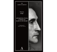 Apparenza nuda. L'opera di Marcel Duchamp - Paz Octavio