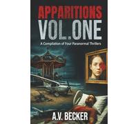 Apparitions: Volume One: A Compilation of Four Paranormal Thrillers
