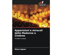 Apparizioni e miracoli della Madonna a Cimbres: Tra fede e scienza