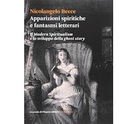 Apparizioni spiritiche e fantasmi letterari. Il «Modern spiritualism» e lo sviluppo della «ghost story»