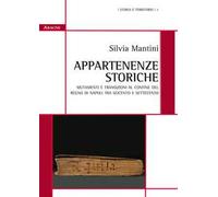 Appartenenze storiche. Mutamenti e transizioni al confine del Regno di Napoli tra Seicento e Settecento