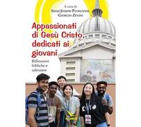 Appassionati di Gesù Cristo, dedicati ai giovani. Riflessioni bibliche e salesiane