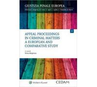 Appeal proceedings in criminal matters. A european and comparative study