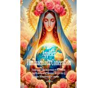 APPELER IMMACULADA CONCEPTION, énergies Miraculeuses: Mystères de la puissance du 12 et du 13, Guide pour l'Ere du Verseau et du Poisson