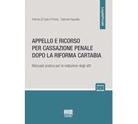 Appello e ricorso per cassazione penale dopo la Riforma Cartabia. Manuale pratico per la redazione degli atti