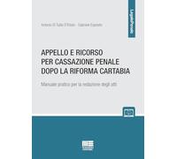 Appello E Ricorso Per Cassazione Penale Dopo La Riforma Cartabia. Manuale Pratic