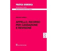 Appello, ricorso per cassazione e revisione