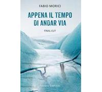 Appena il tempo di andar via. Final Cut