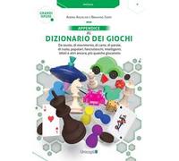 Appendice al Dizionario dei giochi. Da tavolo, di movimento, di carte, di parole, di ruolo, popolari, fanciulleschi, intelligenti, idioti e altri ancora, più qualche giocattolo