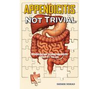Appendicitis Not Trivial: Recognizing and Treating Appendicitis Before It’s Too Late