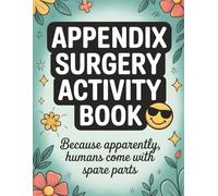 Appendix Surgery Activity Book: Cheerful Healing Games & Puzzles | Perfect Appendectomy Recovery Gift for Men or Women, Comforting Humor for Patients