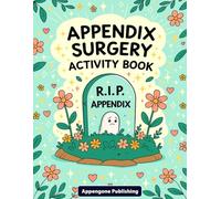 Appendix Surgery Activity Book: Funny After Appendix Surgery Recovery Gift With Variety of Puzzle Games and Coloring Pages for Stress Relief