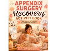 Appendix Surgery Recovery Activity Book For Women: Relax, Heal, and Stay Entertained With Gentle Activities & Different Puzzles & Coloring Pages During Recovery