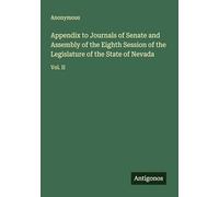 Appendix to Journals of Senate and Assembly of the Eighth Session of the Legislature of the State of Nevada: Vol. II