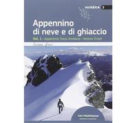 Appennino di neve e di ghiaccio. Vol. 1: Appennino Tosco-Emiliano. Settore Ovest.
