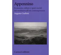Appennino. Economie, culture e spazi sociali dal Medioevo all'età contempo...