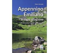 Appennino emiliano in ogni stagione. 20 escursioni a piedi adatte a tutti